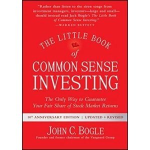 The Little Book of Common Sense Investing : The Only Way to Guarantee Your Fair Share of Stock Market Returns - John C. Bogle