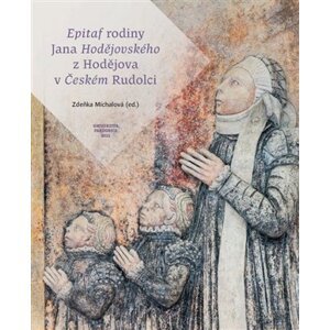 Epitaf rodiny Jana Hodějovského z Hodějova v Českém Rudolci - Zdeňka Michalová