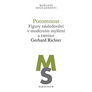 Potomnost - Figury následování v moderním myšlení a estetice - Gerhard Richter