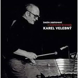 Sedm zastavení s Gustavem Bromem - CD - Karel Velebný