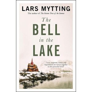 The Bell in the Lake (The Sister Bells Trilogy 1) - Lars Mytting