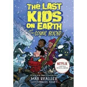 The Last Kids on Earth and the Cosmic Beyond - Max Brallier