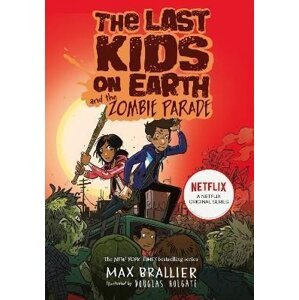 The Last Kids on Earth and the Zombie Parade - Max Brallier