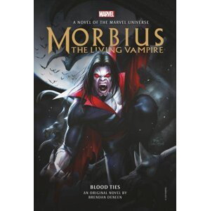 Morbius: The Living Vampire - Blood Ties - Brendan Deneen