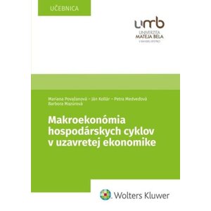 Makroekonómia hospodárskych cyklov v uzavretej ekonomike - Mariana Považanová; Ján Kollár; Petra Medveďová; Barbora Mazúrová