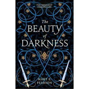 The Beauty of Darkness (The Remnant Chronicles #3), 1.  vydání - Mary E. Pearson