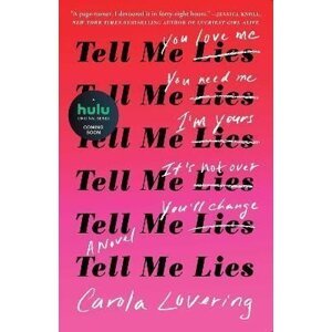 Tell Me Lies : A Novel - Carola Lovering