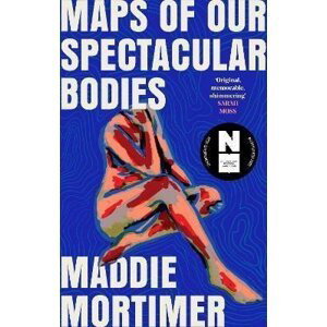 Maps of Our Spectacular Bodies - Maddie Mortimer