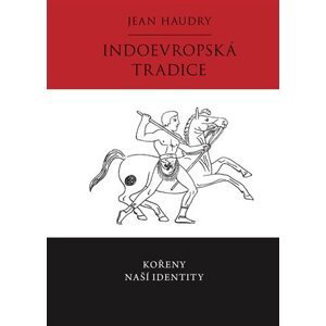 Indoevropská tradice - Kořeny naší identity - Jean Haudry