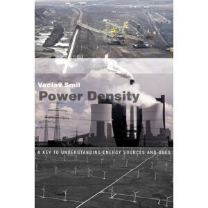 Power Density: A Key to Understanding Energy Sources and Uses - Václav Smil