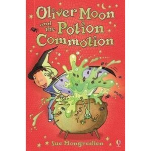 Oliver Moon and the Potion Commotion - Sue Mongredien