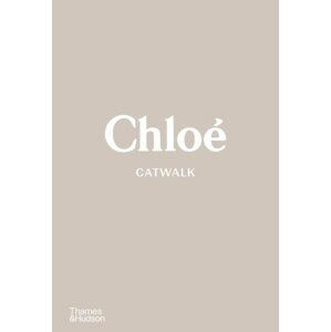 Chloé Catwalk: The Complete Collections - Suzy Menkes