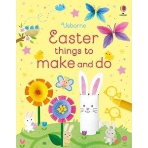 Easter Things to Make and Do - Kate Nolan