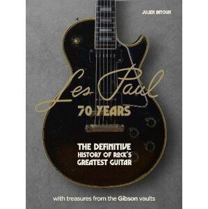 Les Paul - 70 Years: The definitive history of rock´s greatest guitar - Julien Bitoun