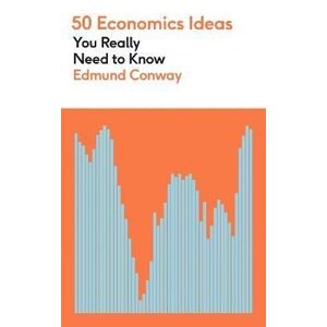 50 Economics Ideas You Really Need to Know - Edmund Conway