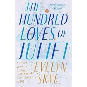 The Hundred Loves of Juliet: A Novel - Evelyn Skye