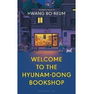 Welcome to the Hyunam-dong Bookshop: The heart-warming Korean sensation - Hwang Bo-reum