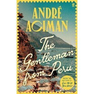 The Gentleman From Peru - André Aciman