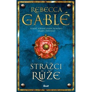 Strážci růže - Rebecca Gablé