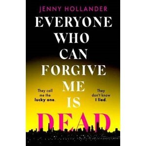 Everyone Who Can Forgive Me is Dead - Jenny Hollander