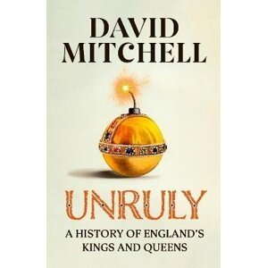 Unruly: The Number One Bestseller ´Horrible Histories for grownups´ The Times - David Mitchell