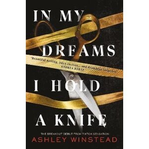 In My Dreams I Hold a Knife: TikTok made me buy it! The breakout dark academia thriller everyone´s talking about - Ashley Winstead