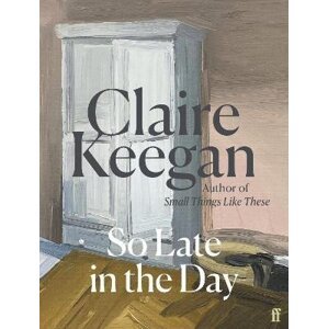 So Late in the Day: The Sunday Times bestseller - Claire Keeganová