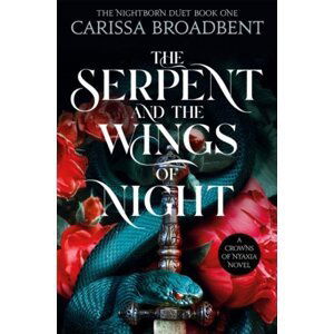 The Serpent and the Wings of Night: The hotly anticipated romantasy sensation - The Hunger Games with vampires, 1.  vydání - Carissa Broadbent