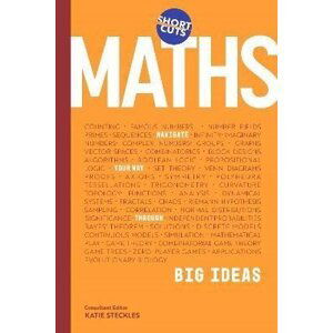 Short Cuts: Maths: Navigate Your Way Through the Big Ideas - Katie Steckles