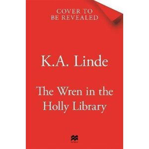 The Wren in the Holly Library: An addictive dark romantasy series inspired by Beauty and the Beast - K. A. Linde