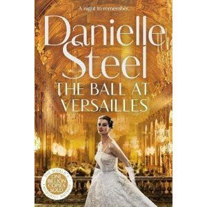 The Ball at Versailles: The sparkling new tale of a night to remember from the billion copy bestseller - Danielle Steel