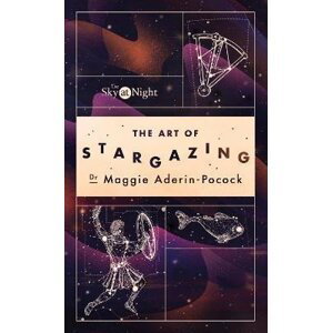 The Sky at Night: The Art of Stargazing: My Essential Guide to Navigating the Night Sky - Maggie Aderin-Pococková