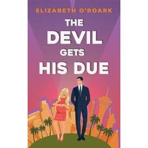 The Devil Gets His Due: The must-read opposites attract, marriage of convience romcom! - Elizabeth O´Roark