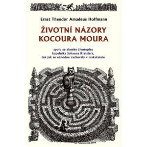 Životní názory kocoura Moura spolu se zlomky životopisu kapelníka Johanna Kreislera, tak jak se náhodou zachovaly v makulatuře - Ernst Theodor Amadeus Hoffmann