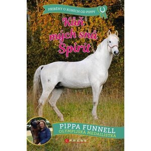 Kůň mých snů Spirit - Příběhy o koních od Pippy - Pippa Funnell