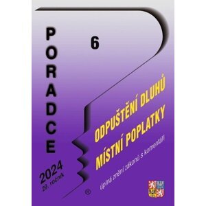 Poradce 6/2024 O mimořádném odpuštění a zániku daňových dluhů - Petr Taranda; Vladimír Hruška; Zdeněk Kuneš; Václav Benda; Eva Sedláková; Lad...