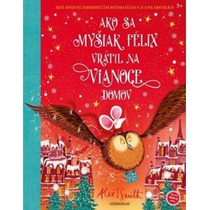 Ako sa myšiak Félix vrátil na Vianoce domov - Alex T. Smith