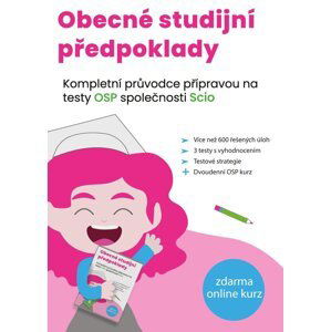 Obecné studijní předpoklady - Kompletní průvodce přípravou na testy OSP společnosti SCIO, 4.  vydání - Matěj Vitouch; Kristýna Melicharová; Kateřina Šanderová