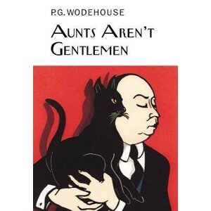 Aunts Aren´t Gentlemen - Pelham Grenville Wodehouse