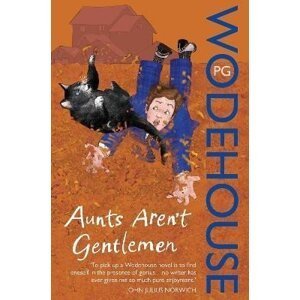 Aunts Aren´t Gentlemen: (Jeeves & Wooster) - Pelham Grenville Wodehouse