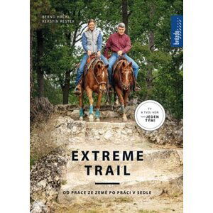 Extreme trail - Od práce ze země po práci v sedle - Bernard Hackl