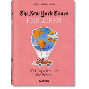 NYT. Explorer. 100 Trips Around the World - Barbara Ireland