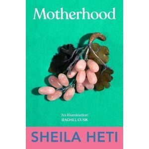 Motherhood - Sheila Heti