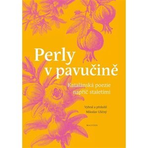 Perly v pavučině - Katalánská poezie napříč staletími - Miloslav Uličný