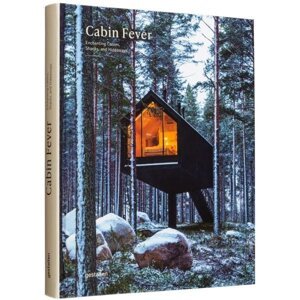 Cabin Fever. Enchanting Cabins, Shacks, and Hideaways