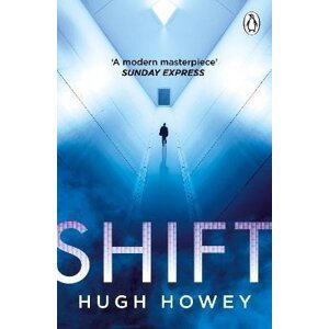 Shift: The thrilling dystopian series, and the #1 drama in history of Apple TV (Silo) - Hugh Howey