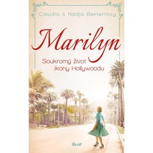 MARILYN. Soukromý život ikony Hollywoodu - Claudia Beinertová