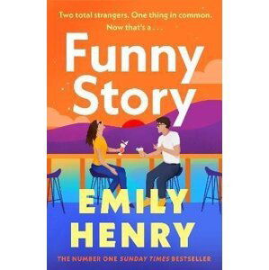 Funny Story: A shimmering, joyful new novel about a pair of opposites with the wrong thing in common, from #1 New York Times and Sunday Times bestselling author Emily Henry - Emily Henryová