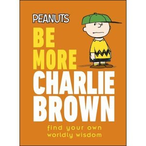 Be More Charlie Brown: Find Your Own Worldly Wisdom - Nat Gertler