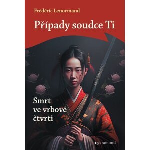 Případy soudce Ti - Smrt ve vrbové čtvrti - Frédéric Lenormand